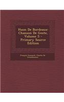 Huon de Bordeaux: Chanson de Geste, Volume 5(French)