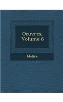 Oeuvres, Volume 6: (French)