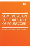Some Views on the Threshold of Fourscore