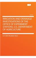 Irrigation and Drainage Investigations of the Office of Experiment Stations, U.S. Department of Agriculture