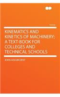 Kinematics and Kinetics of Machinery; A Text-Book for Colleges and Technical Schools
