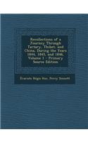 Recollections of a Journey Through Tartary, Thibet, and China, During the Years 1844, 1845, and 1846, Volume 1