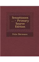 Sensationen ... - Primary Source Edition