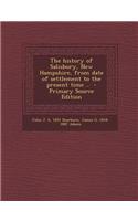 The History of Salisbury, New Hampshire, from Date of Settlement to the Present Time ..