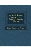 Kytice Z Povesti Narodnich... - Primary Source Edition