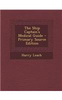 The Ship Captain's Medical Guide - Primary Source Edition