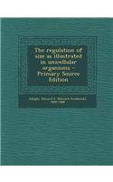 The Regulation of Size as Illustrated in Unicellular Organisms - Primary Source Edition