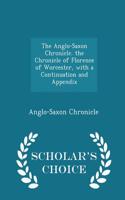 Anglo-Saxon Chronicle. the Chronicle of Florence of Worcester, with a Continuation and Appendix - Scholar's Choice Edition