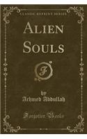 Alien Souls (Classic Reprint)