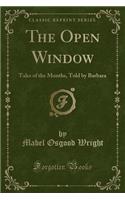 The Open Window: Tales of the Months, Told by Barbara (Classic Reprint)