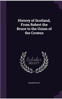 History of Scotland, From Robert the Bruce to the Union of the Crowns