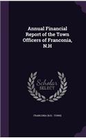 Annual Financial Report of the Town Officers of Franconia, N.H