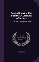 Tables Showing The Number Of Criminal Offenders