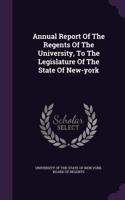 Annual Report of the Regents of the University, to the Legislature of the State of New-York