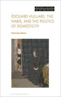 Edouard Vuillard, the Nabis, and the Politics of Domesticity