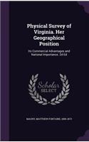 Physical Survey of Virginia. Her Geographical Position