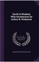 Scroll of Wisdom; With Introduction by Arthur N. Wollaston