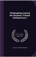 Telegraphing Among the Ancients, Volume 3, Issue 1