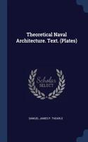 Theoretical Naval Architecture. Text. (Plates)