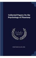 Collected Papers On the Psychology of Phantasy