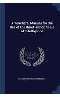 A Teachers' Manual for the Use of the Binet-Simon Scale of Intelligence