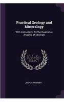 Practical Geology and Mineralogy