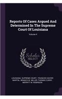 Reports Of Cases Argued And Determined In The Supreme Court Of Louisiana; Volume 4