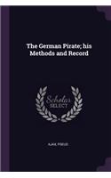The German Pirate; his Methods and Record