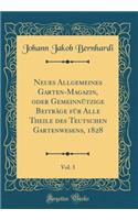 Neues Allgemeines Garten-Magazin, Oder Gemeinnï¿½tzige Beitrï¿½ge Fï¿½r Alle Theile Des Teutschen Gartenwesens, 1828, Vol. 3 (Classic Reprint)