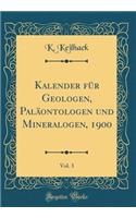 Kalender FÃ¼r Geologen, PalÃ¤ontologen Und Mineralogen, 1900, Vol. 3 (Classic Reprint)