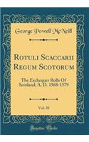 Rotuli Scaccarii Regum Scotorum, Vol. 20: The Exchequer Rolls of Scotland; A. D. 1568-1579 (Classic Reprint): The Exchequer Rolls of Scotland; A. D. 1568-1579 (Classic Reprint)