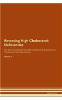 Reversing High Cholesterol: Deficiencies The Raw Vegan Plant-Based Detoxification & Regeneration Workbook for Healing Patients. Volume 4