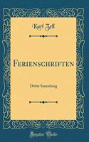 Ferienschriften: Dritte Sammlung (Classic Reprint)