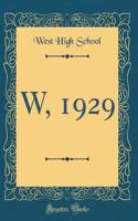 W, 1929 (Classic Reprint)