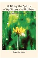Uplifting the Spirits of My Sisters and Brothers: A Book of Inspirational Poetry(English)