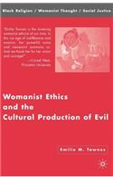 Womanist Ethics and the Cultural Production of Evil