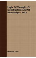 Logic Of Thought, Of Investigation And Of Knowledge - Vol I