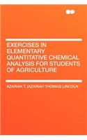 Exercises in Elementary Quantitative Chemical Analysis for Students of Agriculture