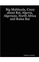 Big Mahboula, Crazy About Rai, Algeria, Algerians, North Africa and Raina Rai