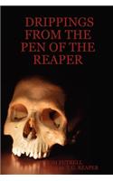 Drippings from the Pen of the Reaper