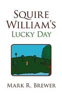 Squire William's Lucky Day