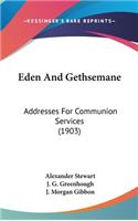 Eden And Gethsemane