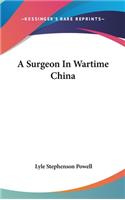 Surgeon In Wartime China