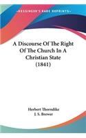 Discourse Of The Right Of The Church In A Christian State (1841)