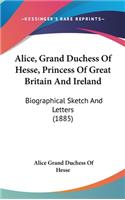 Alice, Grand Duchess Of Hesse, Princess Of Great Britain And Ireland