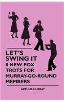 Let's Swing It - 8 New Fox Trots For Murray-Go-Round Members