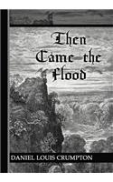 Then Came the Flood