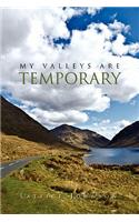My Valleys Are Temporary