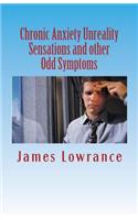 Chronic Anxiety Unreality Sensations and other Odd Symptoms