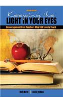 Keeping the Light in Your Eyes: Encouragement from Teachers Who Still Love to Teach